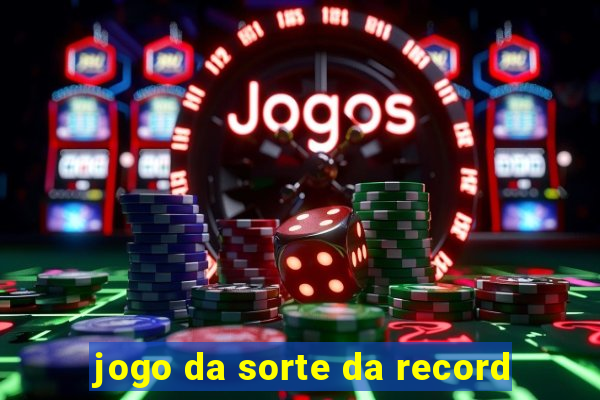 jogo da sorte da record